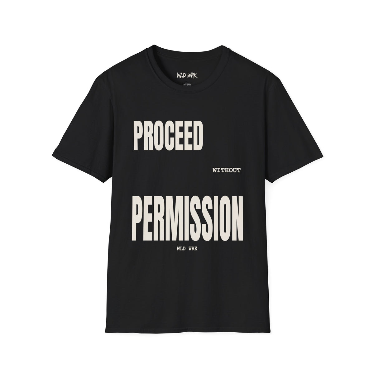 PROCEED WITHOUT PERMISSION TSHIRT