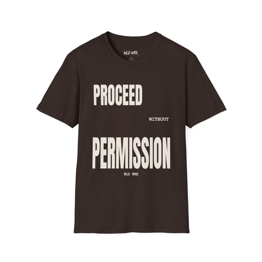 PROCEED WITHOUT PERMISSION TSHIRT