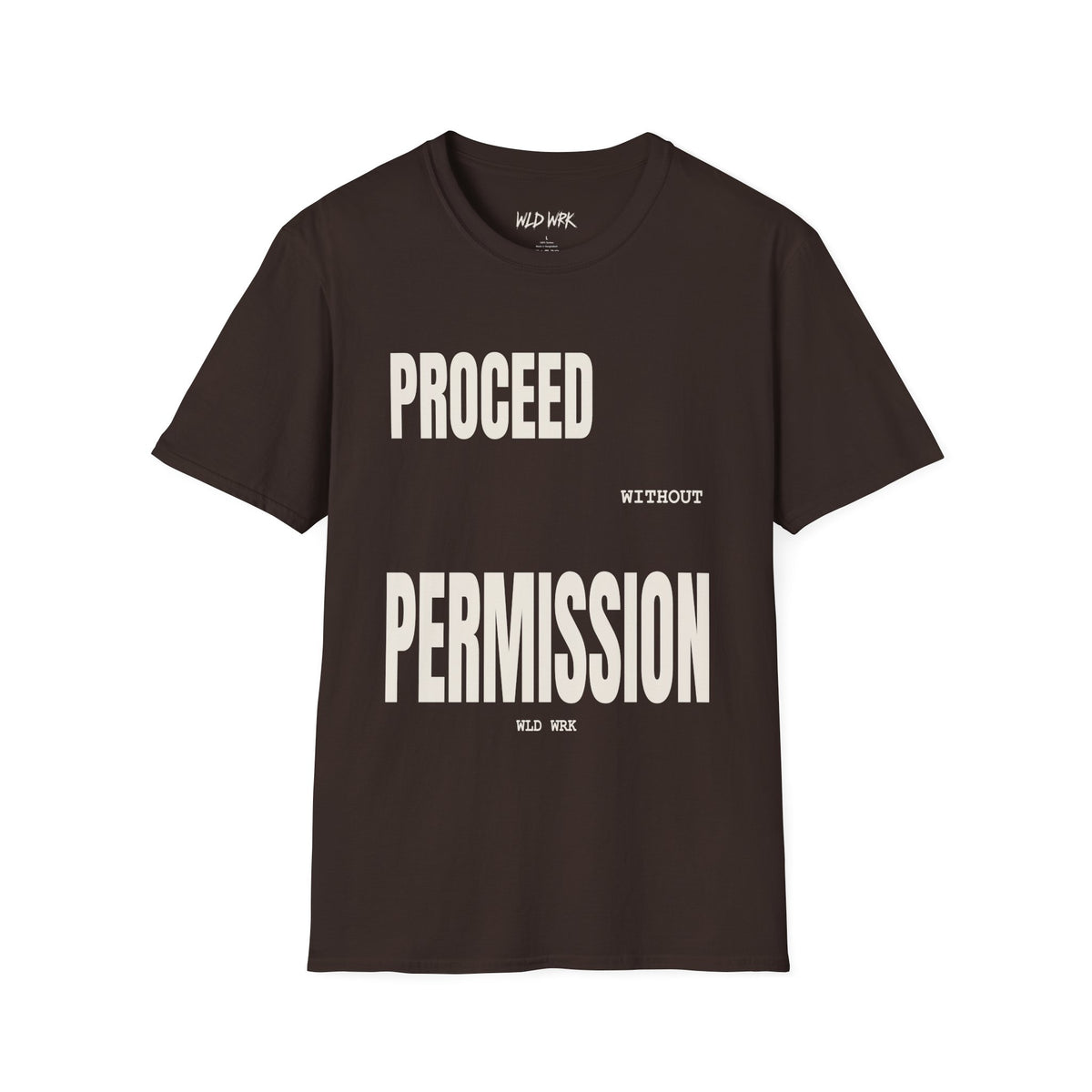 PROCEED WITHOUT PERMISSION TSHIRT
